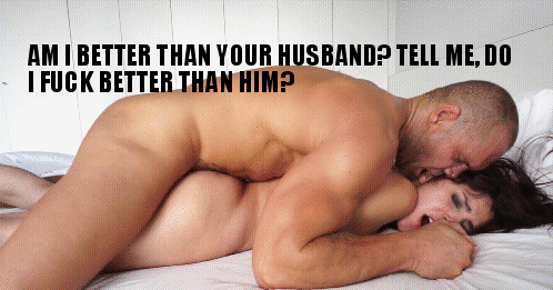 You fuck so much better than my husband. I love your cock, you're so much bigger than him too Gifs